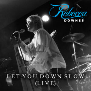 Rebecca Downes Single cover, Let You Down Slow (Live)